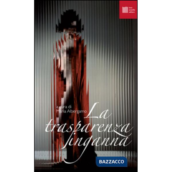 Trasparenza inganna (La)