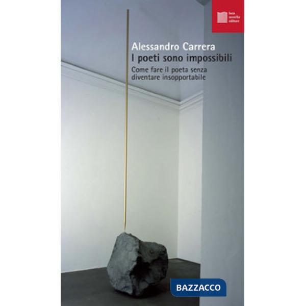 Poeti sono impossibili. Come fare il poeta senza diventare insopportabile (I)