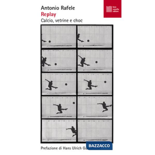 Replay. Calcio, vetrine e choc