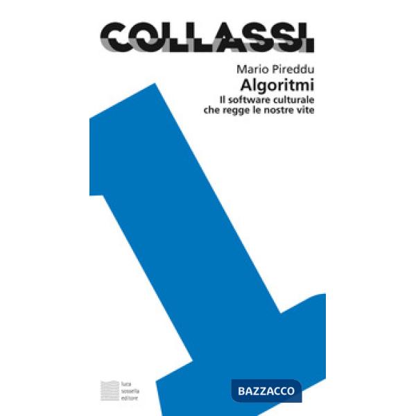 Algoritmi. Il software culturale che regge le nostre vite
