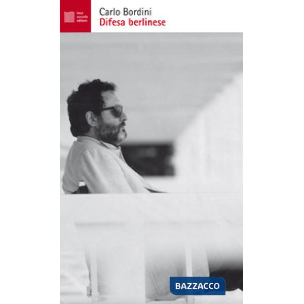 Difesa berlinese. Due romanzi, un manuale di autodistruzione e diversi inediti (La)