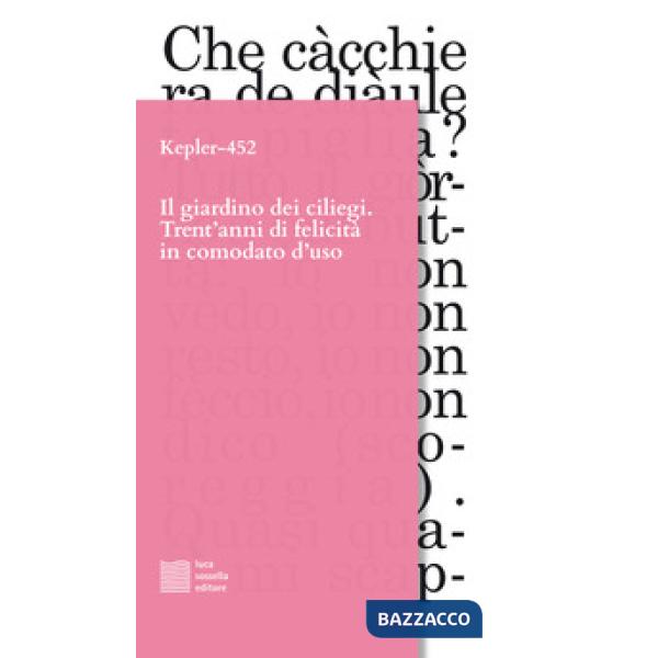Giardino dei ciliegi. Trent'anni di felicità in comodato d'uso (Il)