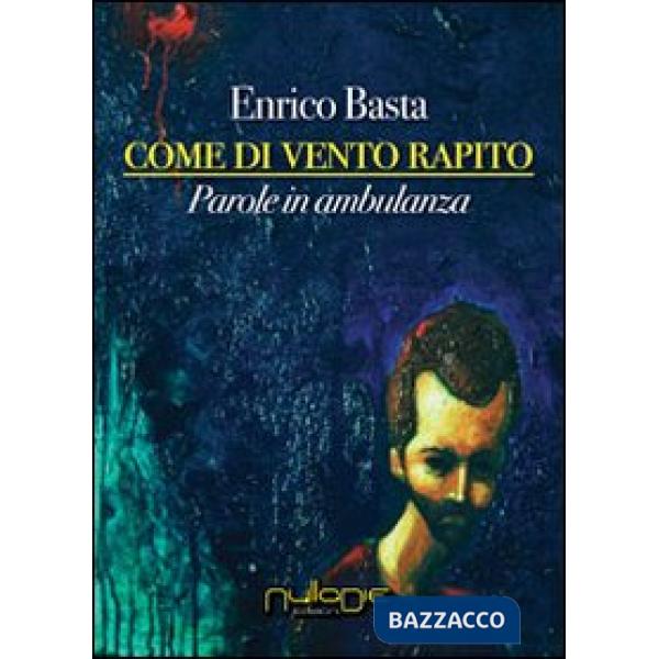 Come di vento rapito. Parole in ambulanza