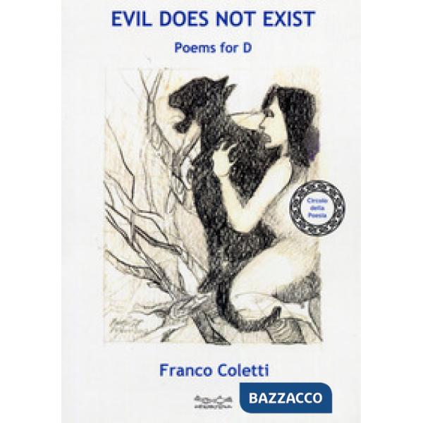 Evil does not exist. Poems for D