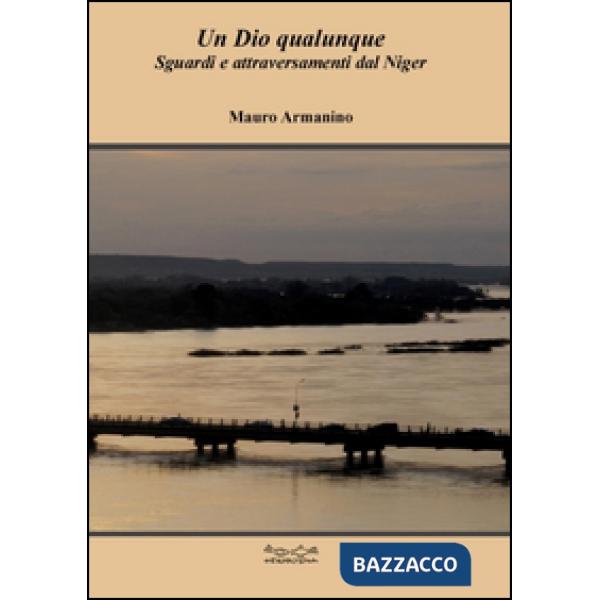 Dio qualunque. Sguardi e attraversamenti dal Niger (Un)