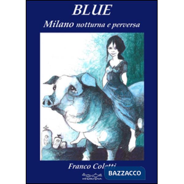 Blue, Milano notturna e perversa