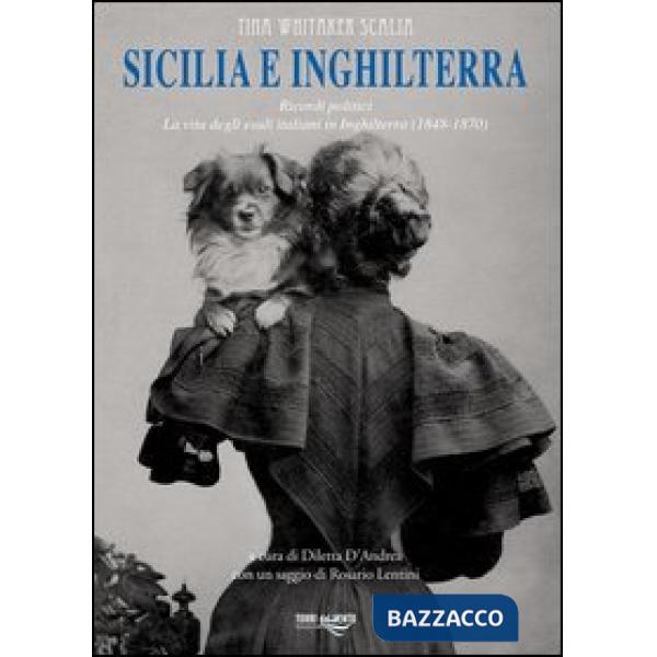 Sicilia e Inghilterra. Ricordi politici. La vita degli esuli italiani in Inghilterra (1848-1870)