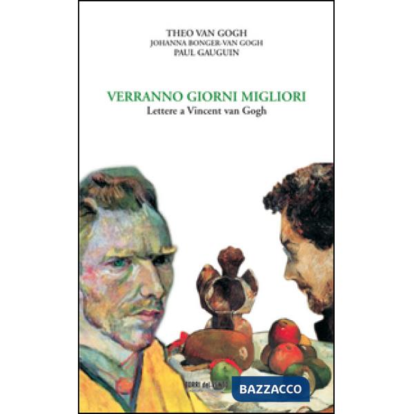 Verranno giorni migliori. Lettere a Vincent van Gogh