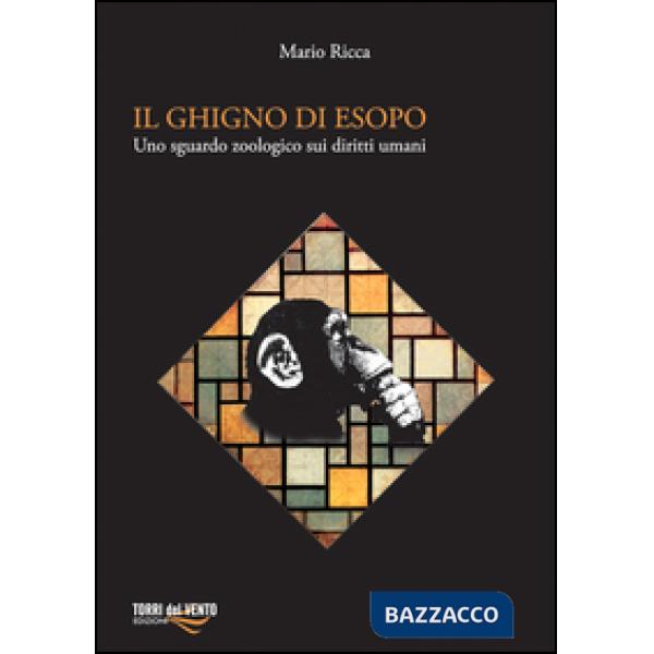 Ghigno di Esopo. Uno sguardo zoologico sui diritti umani (Il)