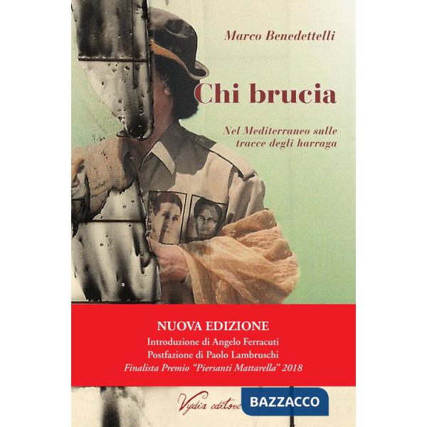 Chi brucia. Nel Mediterraneo sulle tracce degli harraga. Nuova ediz.