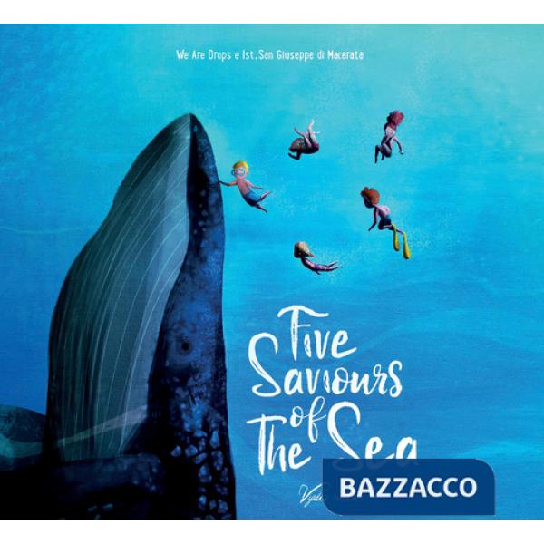 Five Saviours of the Sea. Ediz. illustrata