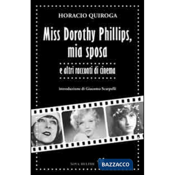 Miss Dorothy Phillips, mia sposa e altri racconti di cinema