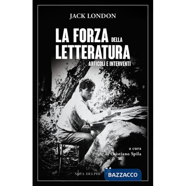 Forza della letteratura. Articoli e interventi (La)