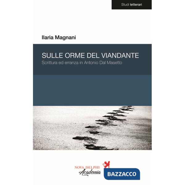 Sulle orme del viandante. Scrittura ed erranza in Antonio Dal Masetto