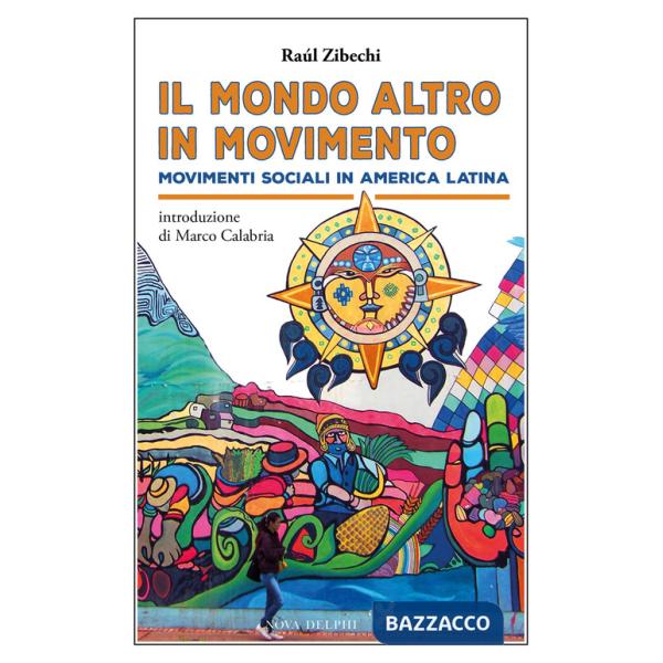 «mondo altro» in movimento. Movimenti sociali in America Latina (Il)