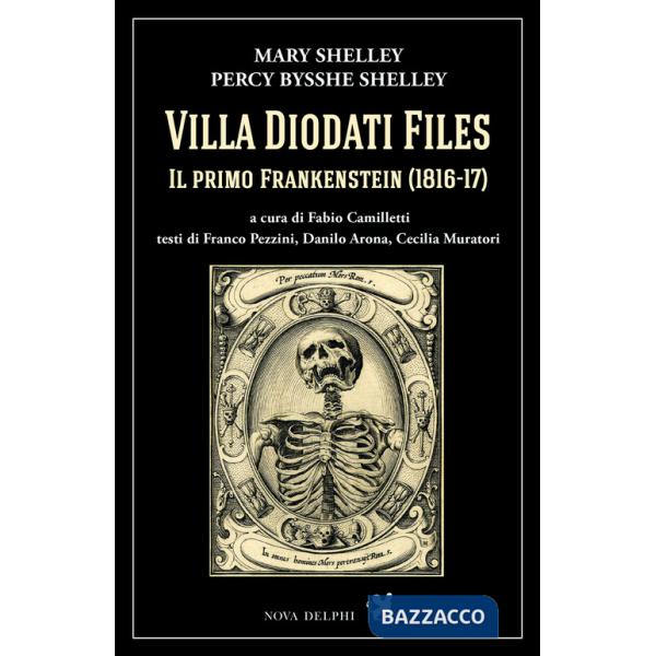 Villa Diodati Files. Il primo Frankenstein (1816-17). Ediz. critica