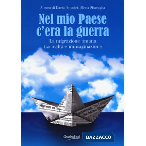 Nel mio paese c'era la guerra. La migrazione umana tra realtà e immaginazione. E