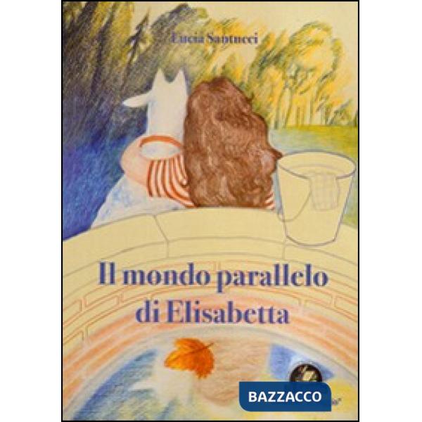 Mondo parallelo di Elisabetta (Il)
