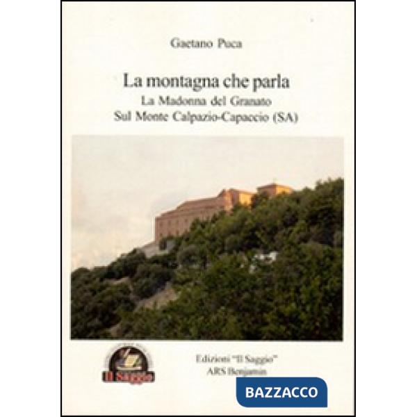 Montagna che parla. La Madonna del Granato sul monte Calpazio. Capaccio (SA) (La)