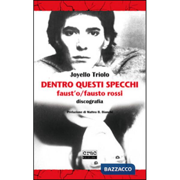 Dentro questi specchi. Faust'o/Fausto Rossi discografia