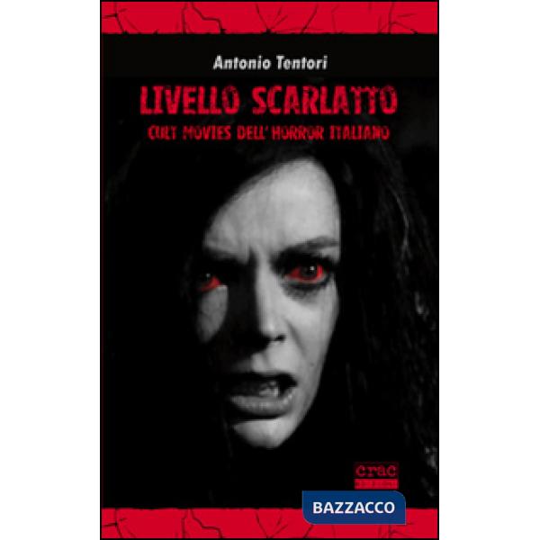 Livello scarlatto. Cult movies dell'horror italiano