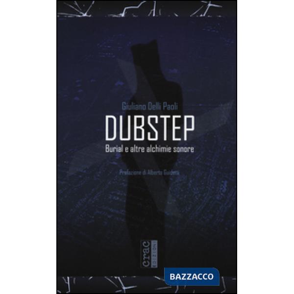 Dubstep. Burial e altre alchimie sonore