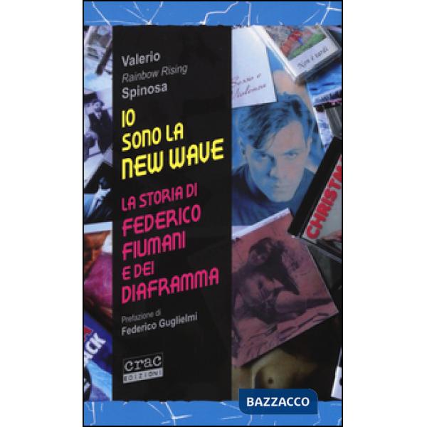 Io sono la new wave. La storia di Federico Fiumani e dei Diaframma