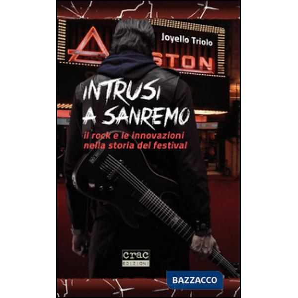 Intrusi a Sanremo. Il rock e le innovazioni nella storia del Festival