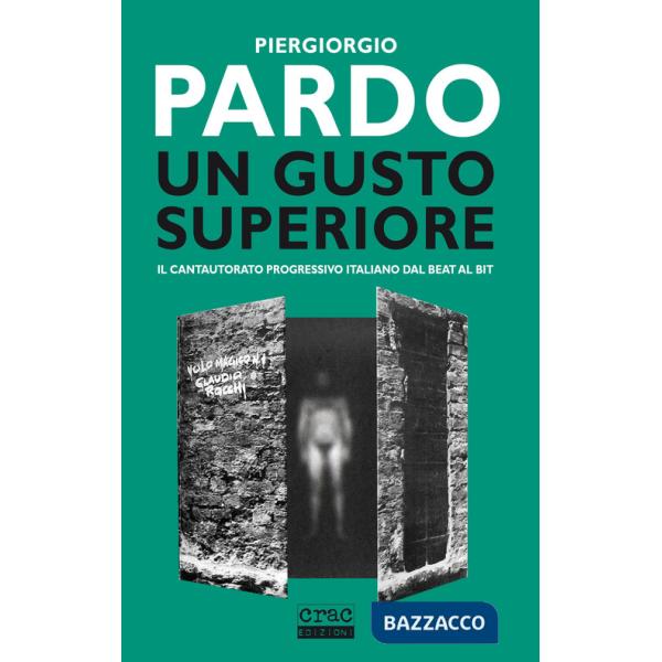 Gusto superiore. Il cantautorato progressivo italiano dal beat al bit (Un)