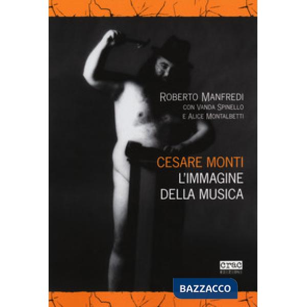 Cesare Monti. L'immagine della musica