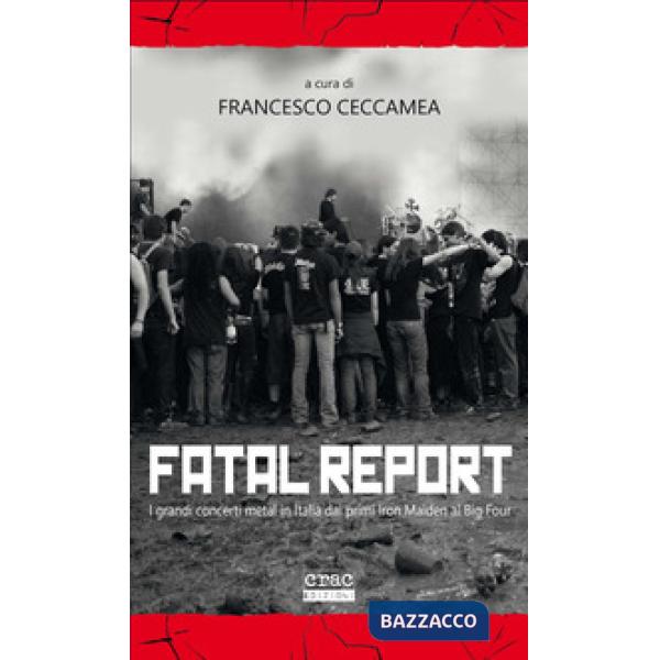 Fatal report. I grandi concerti metal in Italia dai primi Iron Maiden al Big Four