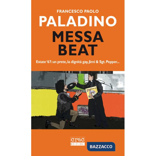 Messa beat. Estate '67: un prete, la dignità gay, Jimi & Sgt. Pepper...