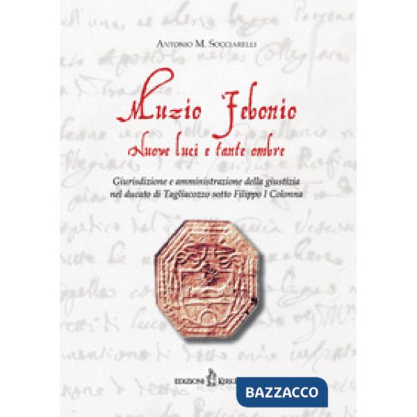 Muzio Febonio. Nuove luci e tante ombre. Giurisdizione e amministrazione della g