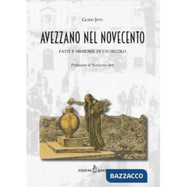 Avezzano nel Novecento. Fatti e memorie di un secolo