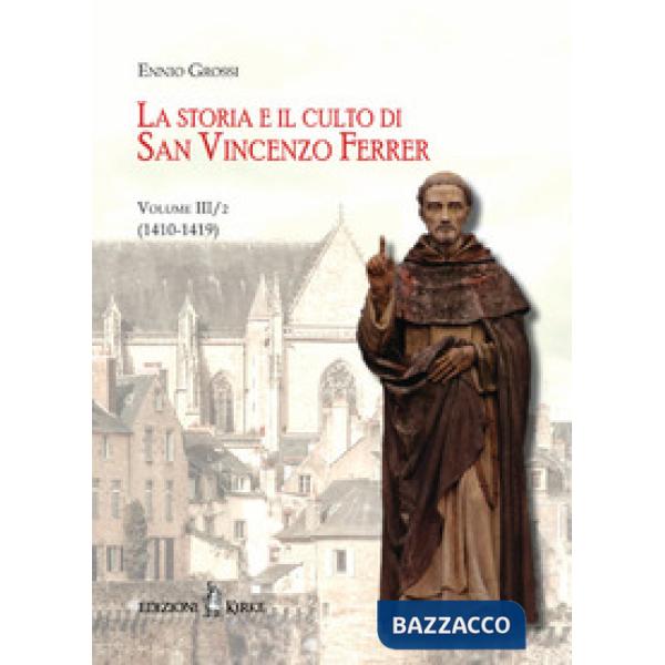 Storia e il culto di San Vincenzo Ferrer (La). Vol. 3/2: (1410-1419)