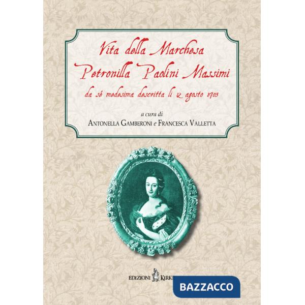 Vita della Marchesa Petronilla Paolini Massimi da sé medesima descritta li 12 agosto 1703