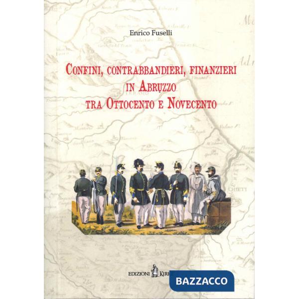 Confini, contrabbandieri, finanzieri in Abruzzo tra Ottocento e Novecento