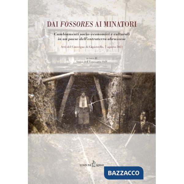 Dai fossores ai minatori. Cambiamenti socio-economici e culturali in un paese dell'entroterra abruzzese