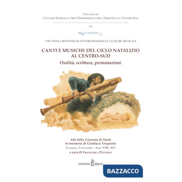 Canti e musiche del ciclo natalizio al Centro-Sud. Oralità, scrittura, permutazioni. Atti dell'VIII Tavola rotonda di Etnomusico
