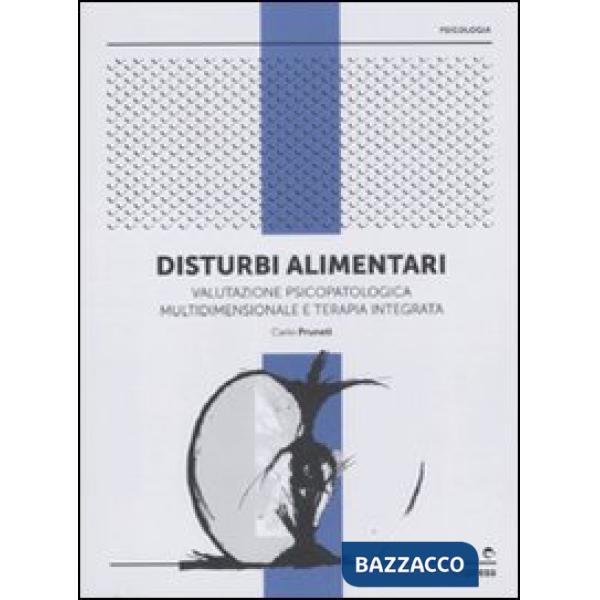 Disturbi alimentari. Valutazione psicopatologica multidimensionale e terapia int