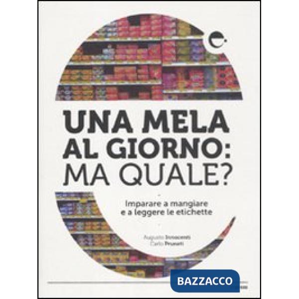 Mela al giorno: ma quale? Imparare a mangiare e a leggere le etichette (Una)