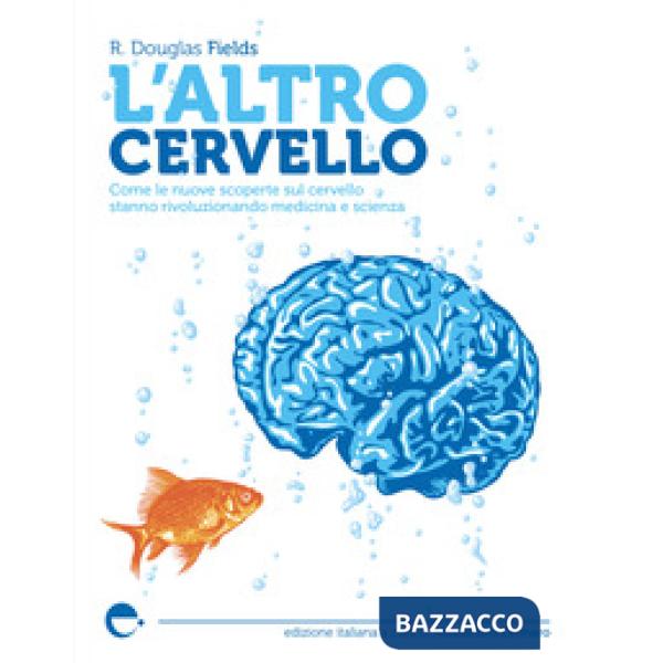 Altro cervello. Come le nuove scoperte sul cervello stanno rivoluzionando medicina e scienza. Nuova ediz. (L')