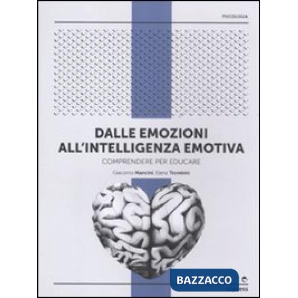 Dalle emozioni all'intelligenza emotiva. Comprendere per educare