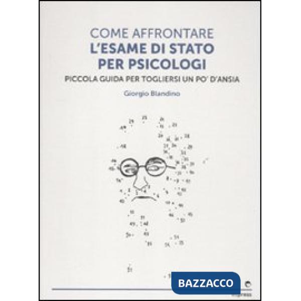 Come affrontare l'esame di stato per psicologi. Piccola guida per tog liersi l'ansia