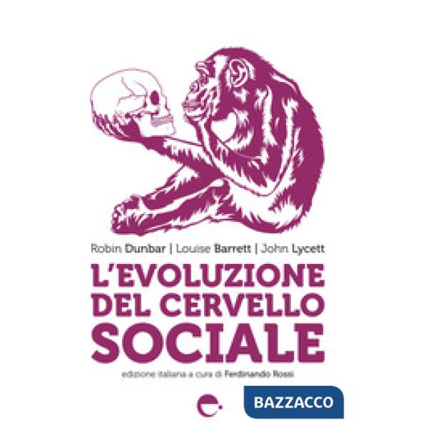 Evoluzione del cervello sociale. Nuova ediz. (L')