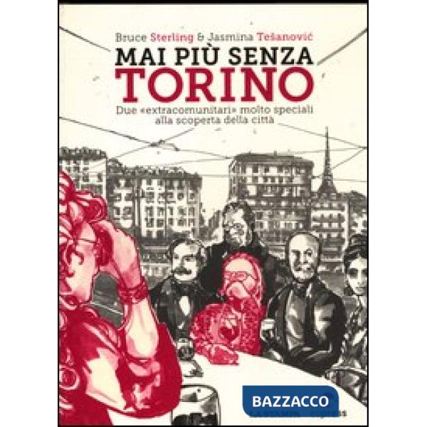 Mai più senza Torino. Due «extracomunitari» molto speciali alla scoperta della c