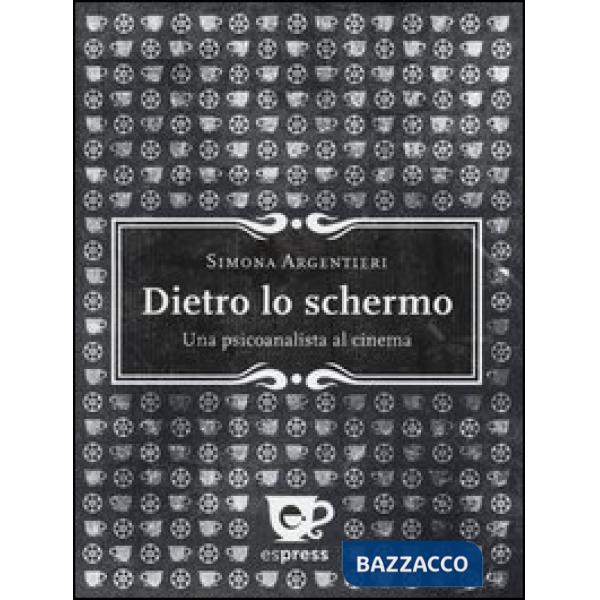 Dietro lo schermo. Una psicoanalista al cinema