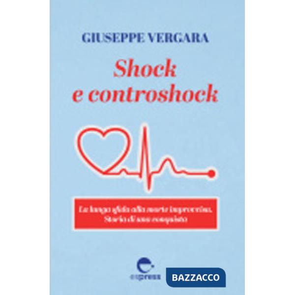 Shock e controshock. La lunga sfida alla morte improvvisa. Storia di una conquista