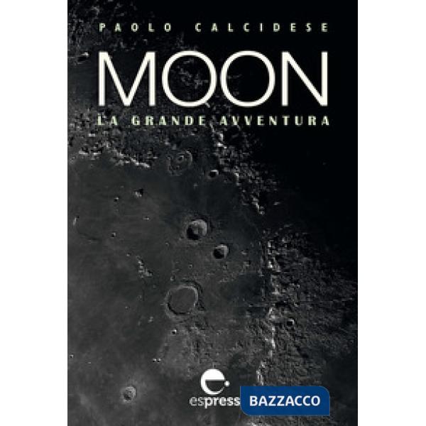 Moon. La grande avventura. Ediz. illustrata