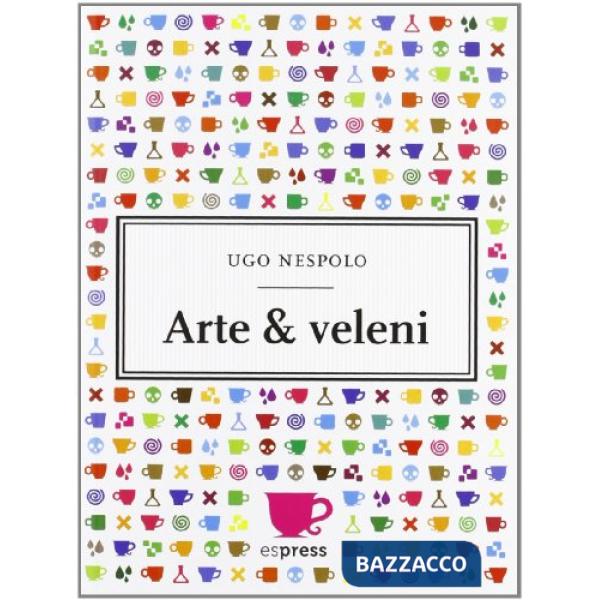 Arte & veleni. Con gadget